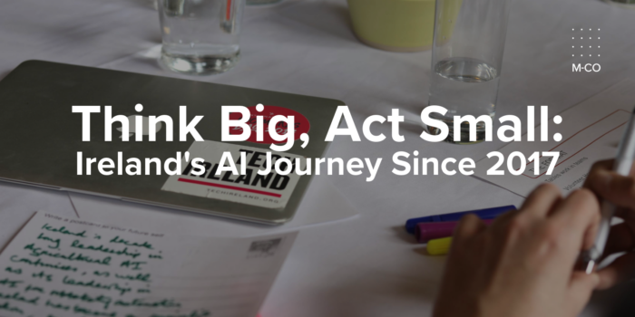 Think Big, Act Small: Ireland’s AI Journey Since 2017 